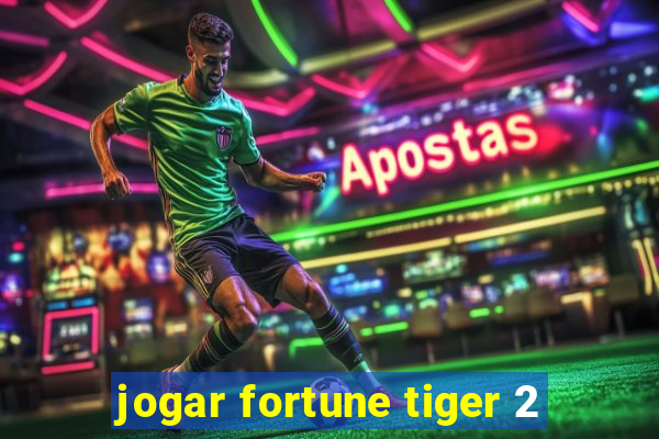 jogar fortune tiger 2